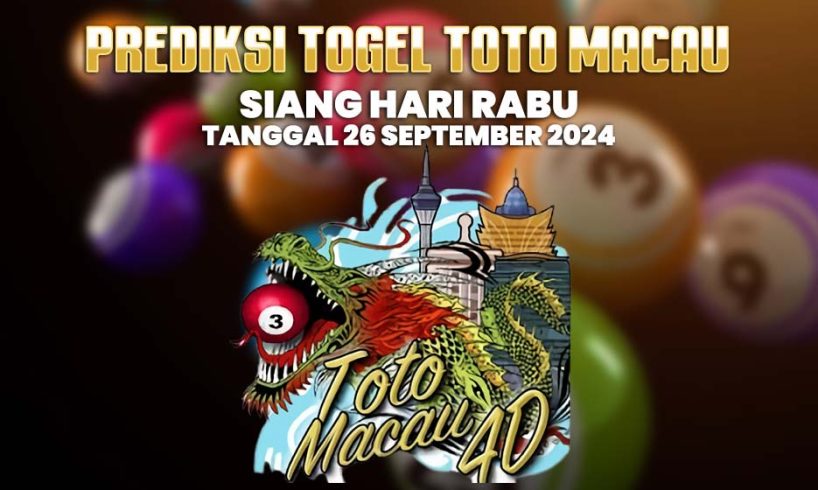 Prediksi Togel Toto Macau Siang Hari Rabu Tanggal 26 September 2024