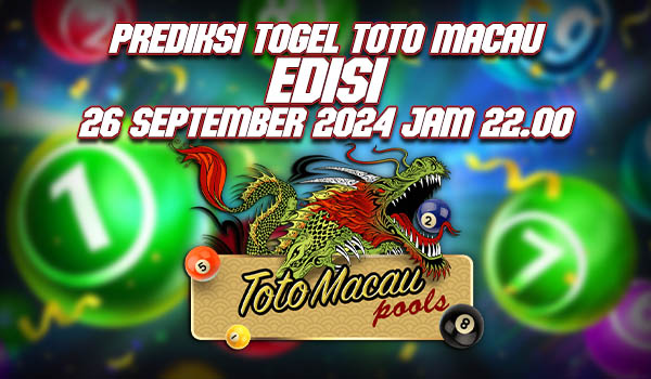 Prediksi Togel Toto Macau Jam 22,00 Hari Rabu Tanggal 26 September 2024